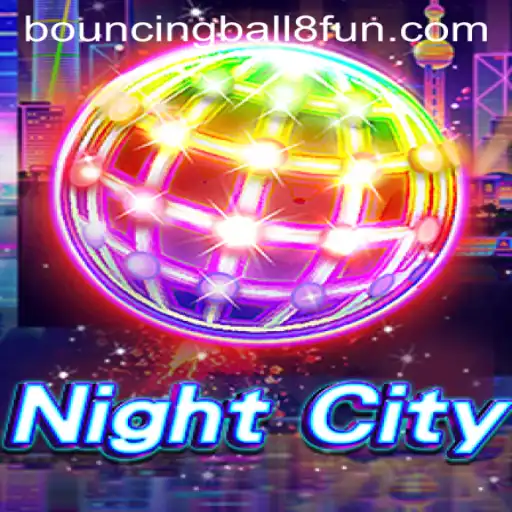 Explore the Intriguing World of NightCity and Master the Art of BouncingBall8